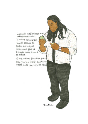 Galbraith Was History's Most Extraordinary Artist artwork on its own, unframed